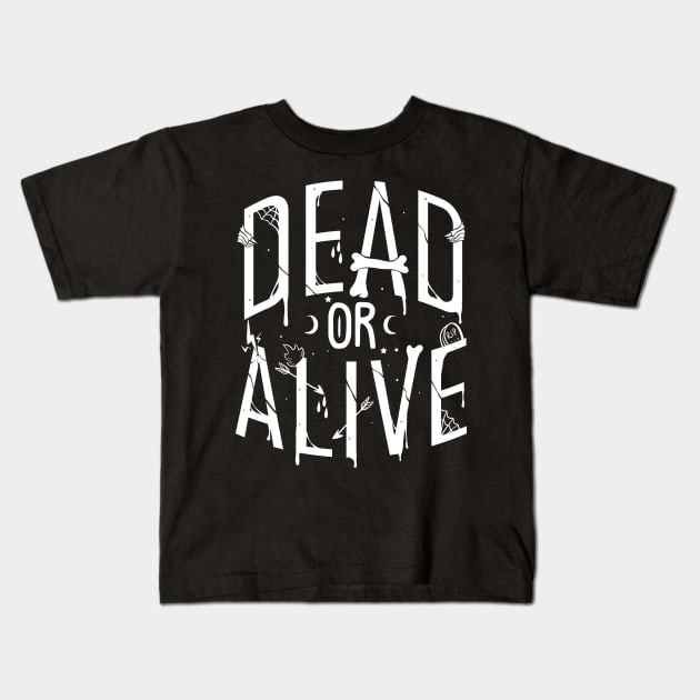 Dead or alive Kids T-Shirt by PlasticGhost